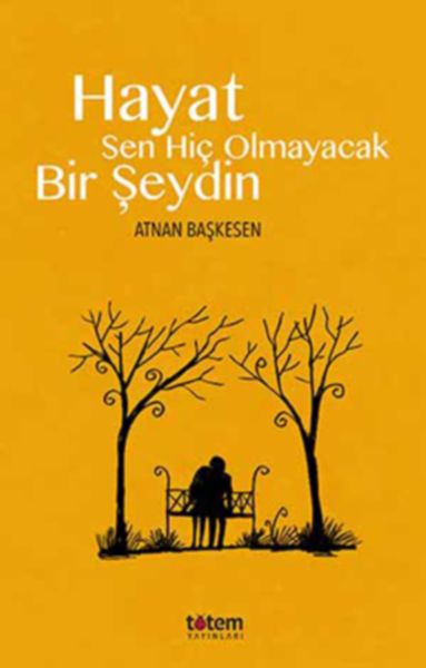 Hayat Sen Hiç Olmayacak Bir Şeydin-zoom-