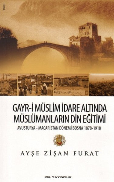 Gayr-i Müslim İdare Altında Müslümanların Din Eğitimi  Avusturya-Macaristan Dönemi Bosna 1878-19-zoom-