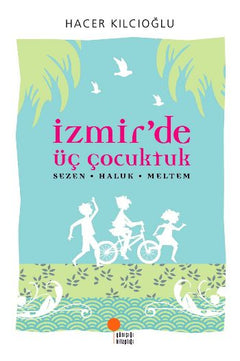 İzmirde Üç Çocuktuk Hacer - Haluk - Meltem